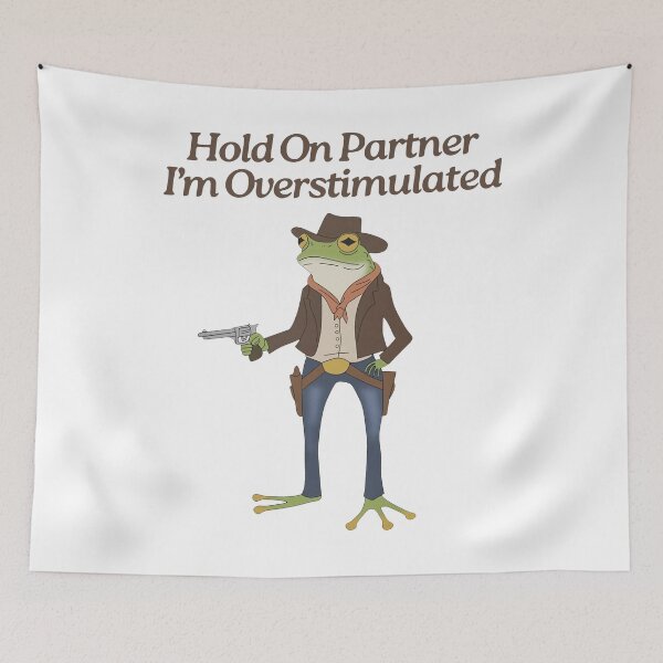 Item preview, Hold On Partner Im Overstimulated, Cowboy Frog designed and sold by Miarsabhoul.