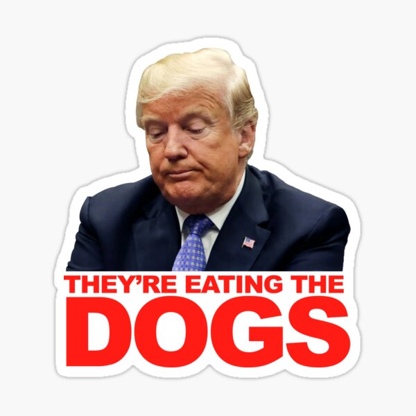 Item preview, They're Eating The Dogs Funny Trump Quote designed and sold by PokerFace420.