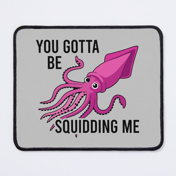 Item preview, You Gotta Be Squidding Me designed and sold by zhilwahesani.