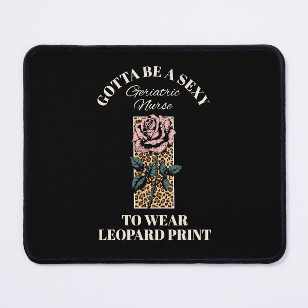 Item preview, Sexy Geriatric Nurse Leopard Print Rose designed and sold by Betsytiptoe.