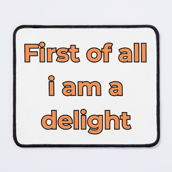 Item preview, First Of All I Am A Delight designed and sold by FunnyThings1.