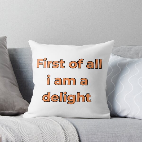 Item preview, First Of All I Am A Delight designed and sold by FunnyThings1.