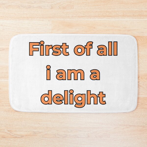 Item preview, First Of All I Am A Delight designed and sold by FunnyThings1.