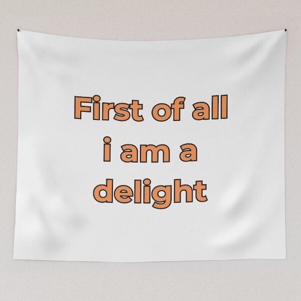 Item preview, First Of All I Am A Delight designed and sold by FunnyThings1.