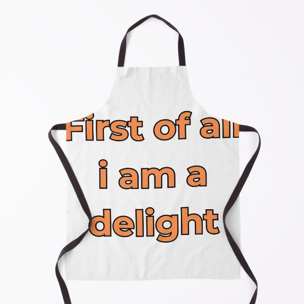 Item preview, First Of All I Am A Delight designed and sold by FunnyThings1.