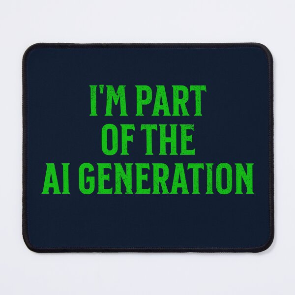 Item preview, I'm Part of the AI Generation - Funny AI Internet designed and sold by goldentusk.