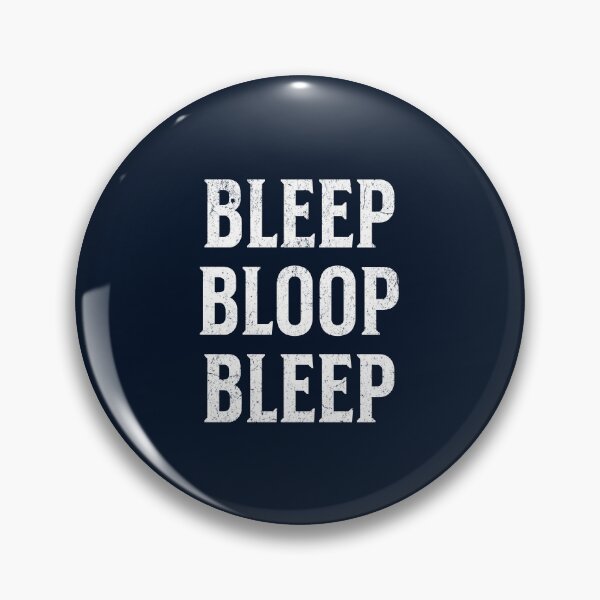 Item preview, Bleep Bloop Bleep - Funny Droid Saying designed and sold by goldentusk.