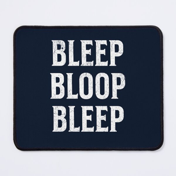 Item preview, Bleep Bloop Bleep - Funny Droid Saying designed and sold by goldentusk.