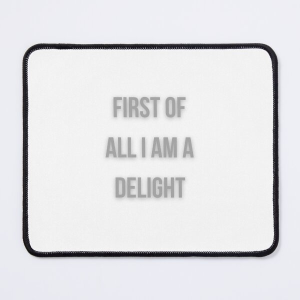 Item preview, First Of All I Am A Delight designed and sold by FunnyThings1.