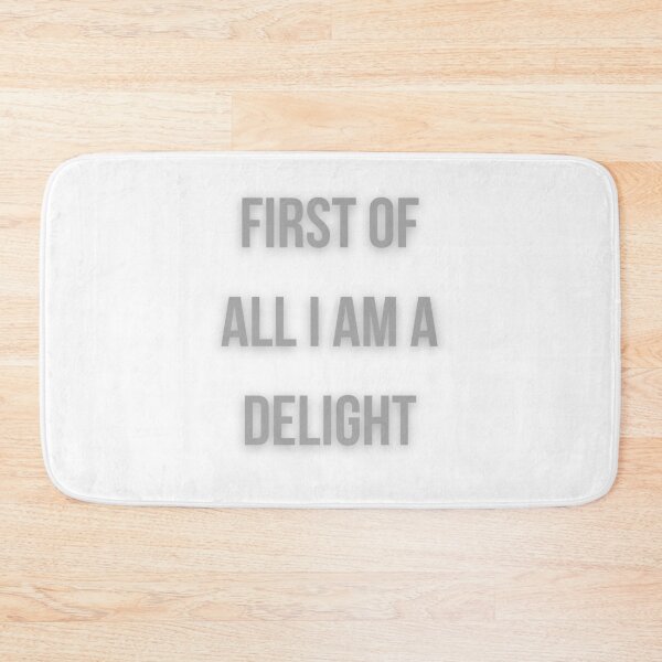 Item preview, First Of All I Am A Delight designed and sold by FunnyThings1.