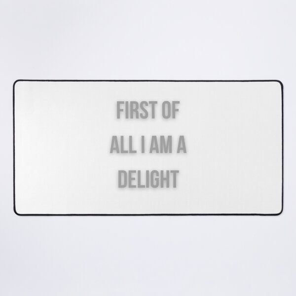 Item preview, First Of All I Am A Delight designed and sold by FunnyThings1.