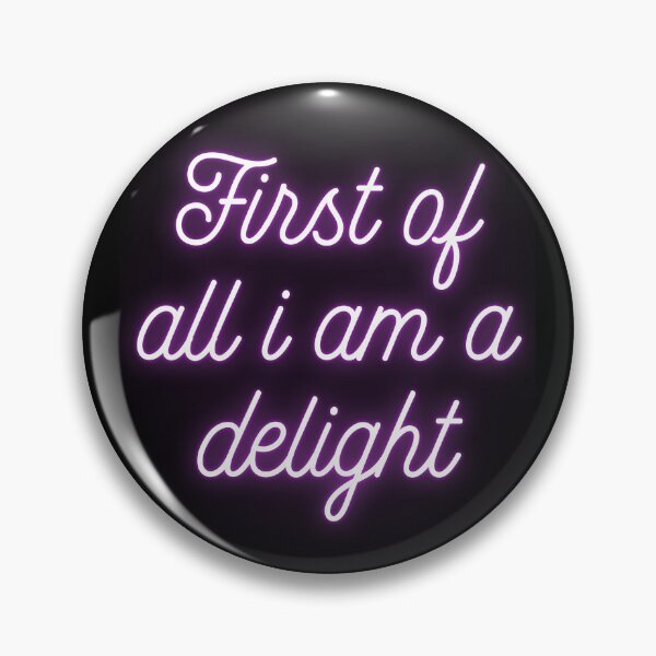 Item preview, First Of All I Am A Delight designed and sold by FunnyThings1.