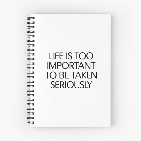 Item preview, Life is too important to be taken seriously designed and sold by Mike Monahan.