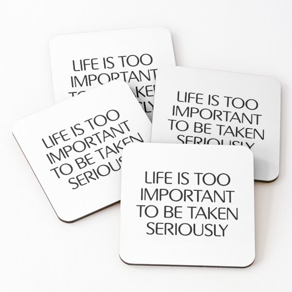 Item preview, Life is too important to be taken seriously designed and sold by Mike Monahan.
