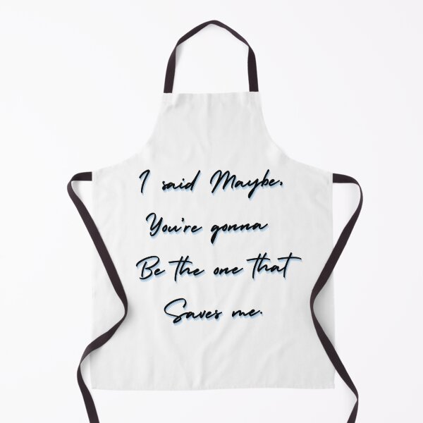 Item preview, I Said Maybe, You're Gonna Be The One That Saves Me designed and sold by ItsAMugsGame.