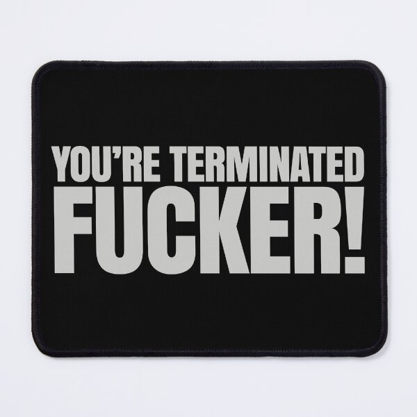 Item preview, TERMINATOR - You're terminated fucker designed and sold by MonsieurDagon.