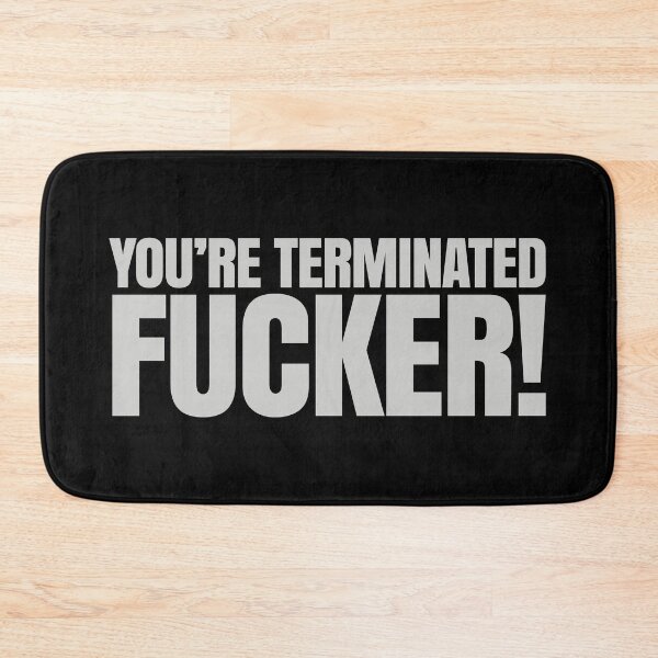 Item preview, TERMINATOR - You're terminated fucker designed and sold by MonsieurDagon.