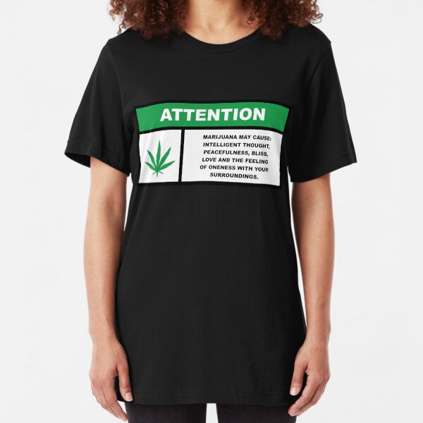 Marijuana May Cause Intelligent Thought, Peace, Bliss, Love Slim Fit T-Shirt
