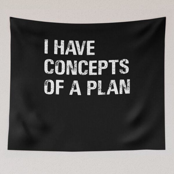 Item preview, I Have a Concept of a Plan designed and sold by varioarts.