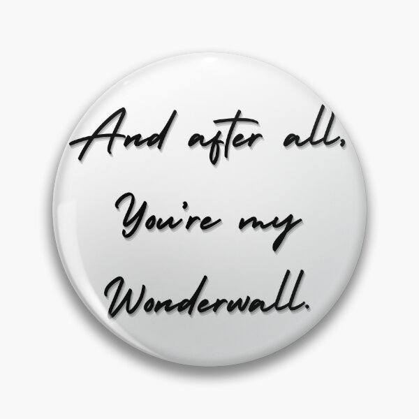 Item preview, You're my Wonderwall designed and sold by ItsAMugsGame.