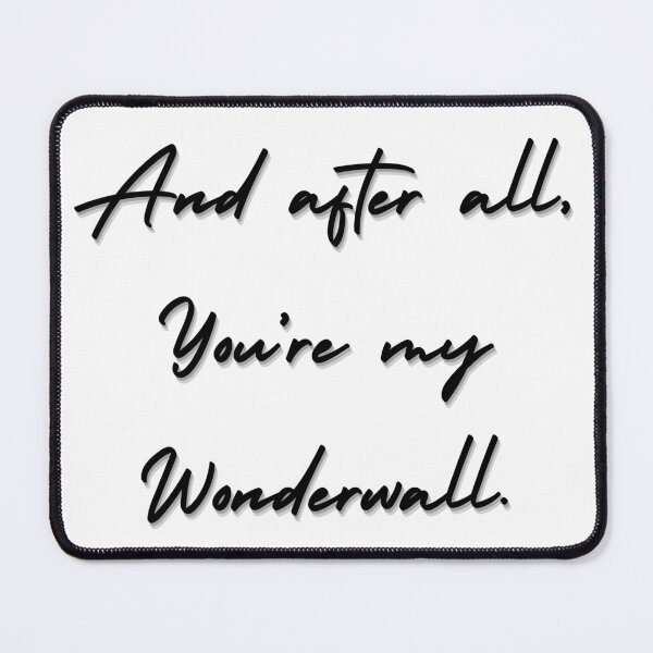 Item preview, You're my Wonderwall designed and sold by ItsAMugsGame.