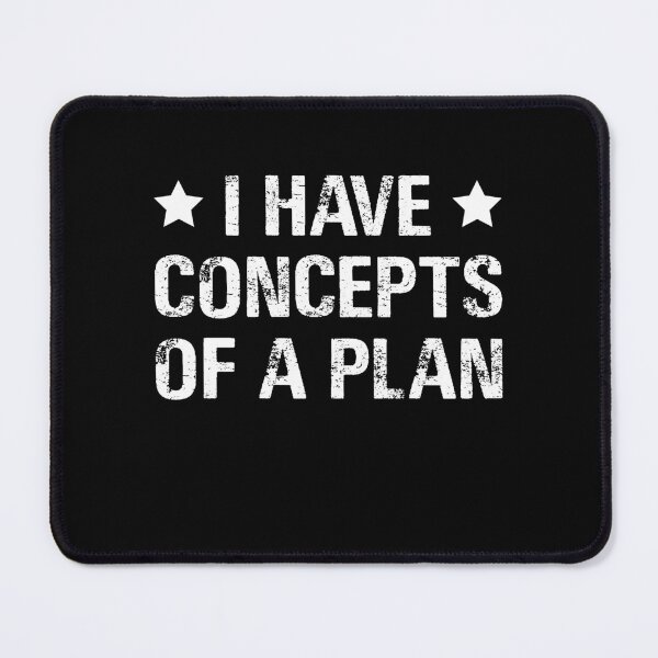 Item preview, I Have a Concept of a Plan designed and sold by varioarts.