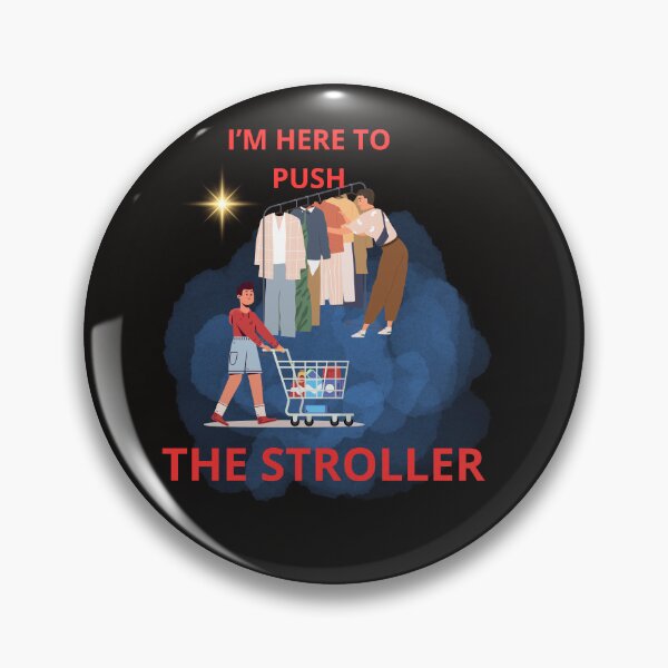 Item preview, I'M HERE TO PUSH THE STROLLER designed and sold by Tadeusz1.