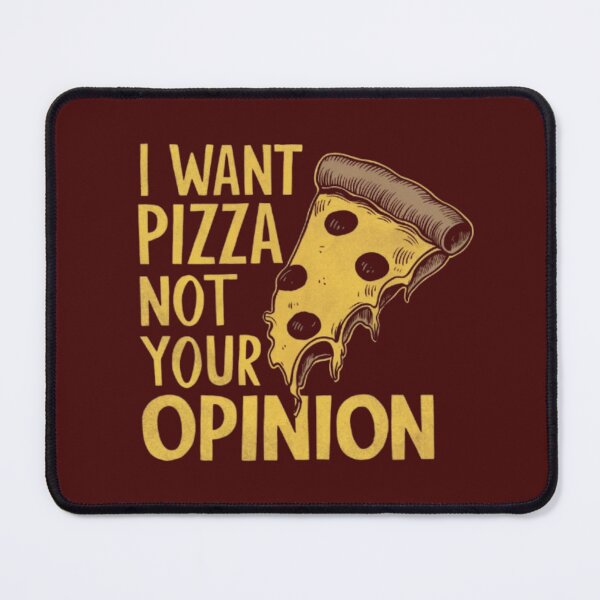 Item preview, I Want Pizza Not Your Opinion designed and sold by 123ks.