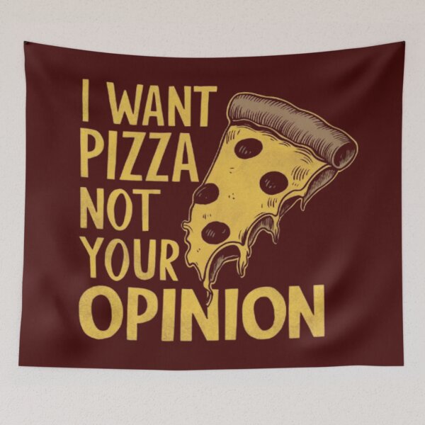 Item preview, I Want Pizza Not Your Opinion designed and sold by 123ks.