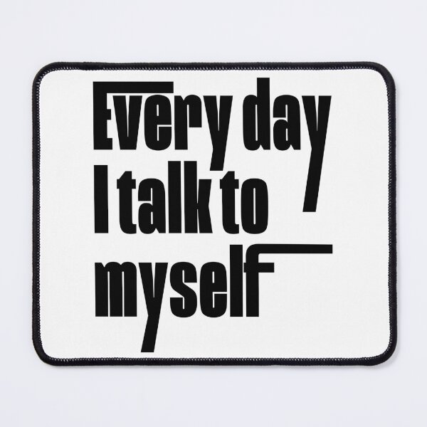 Item preview, Every day I talk to myself designed and sold by taeist.