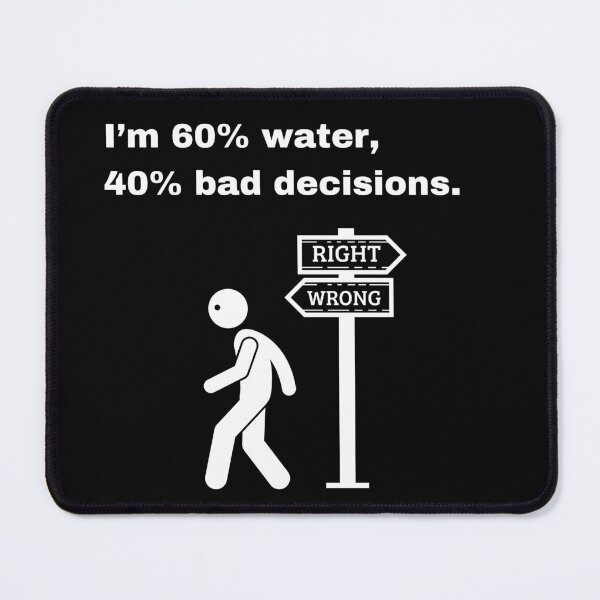 Item preview, I'm 60% Water, 40% Bad Decisions Funny Quote designed and sold by Creastore.