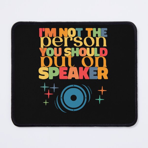 Item preview, Im Not The Person You Should Put On Speaker designed and sold by KaiLabsArt.