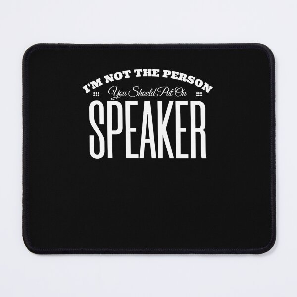 Item preview, Im Not The Person You Should Put On Speaker designed and sold by KaiLabsArt.