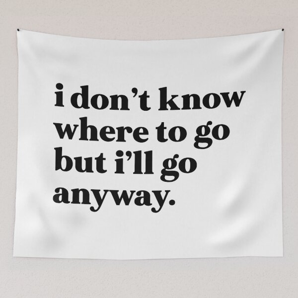 Item preview, I don’t know where to go but I’ll go anyway designed and sold by weirdly weird.