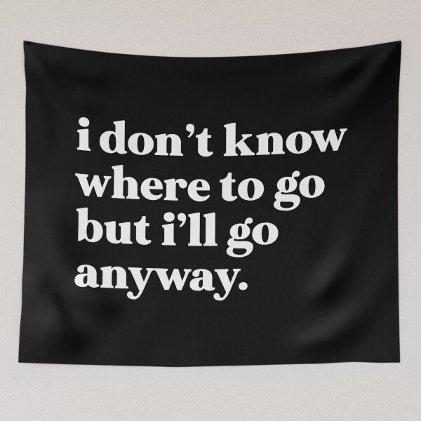 Item preview, I don’t know where to go but I’ll go anyway designed and sold by weirdly weird.