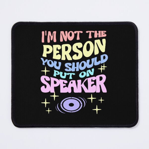 Item preview, Im Not The Person You Should Put On Speaker designed and sold by KaiLabsArt.