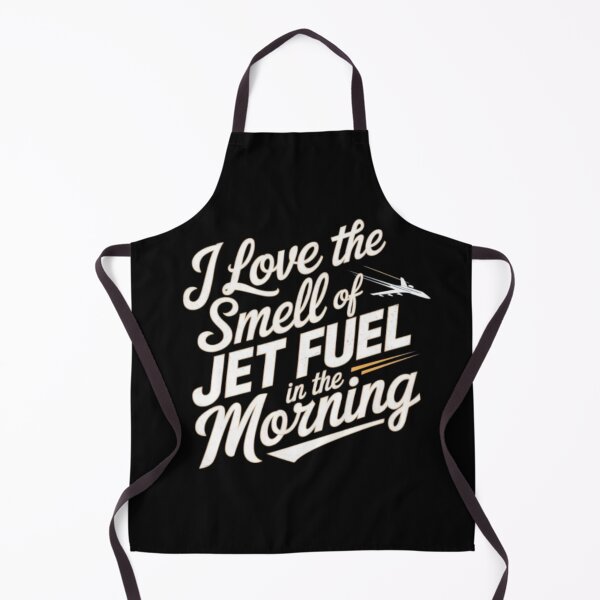 Item preview, I love the smell of jet fuel in the morning, Fuelled for Flight designed and sold by JustCrafted.