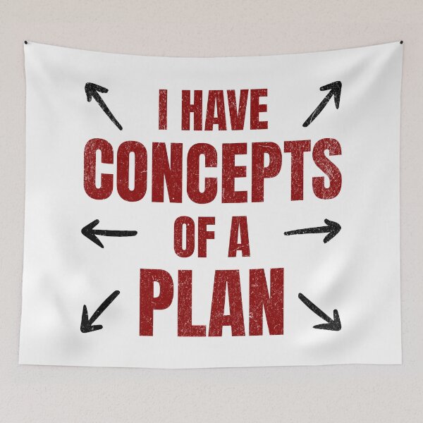 Item preview, "I Have Concepts of a Plan" - Anti-Trump Political Statement designed and sold by QuirkPrint.