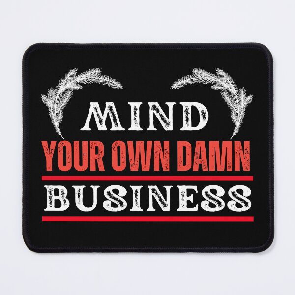 Item preview, Mind Your Own Damn Business 2024 US Election, Dark Design designed and sold by Raise2Shine.
