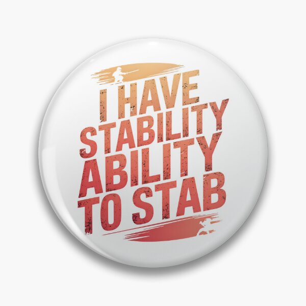 Item preview, I Have Stability Ability To Stab designed and sold by Simo200.