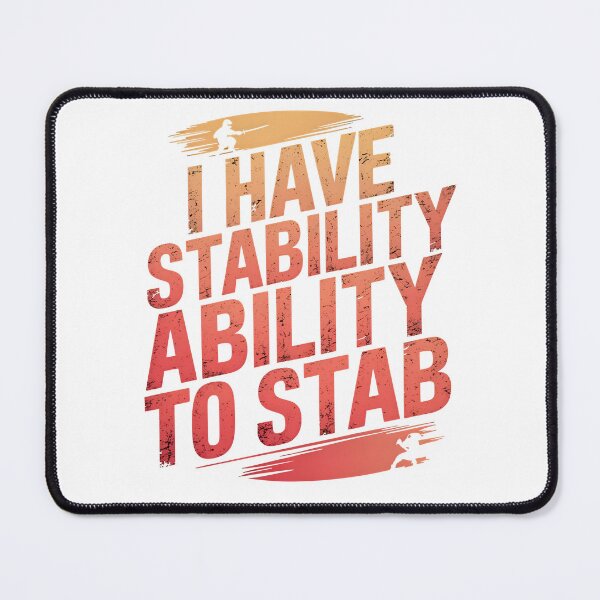 Item preview, I Have Stability Ability To Stab designed and sold by Simo200.
