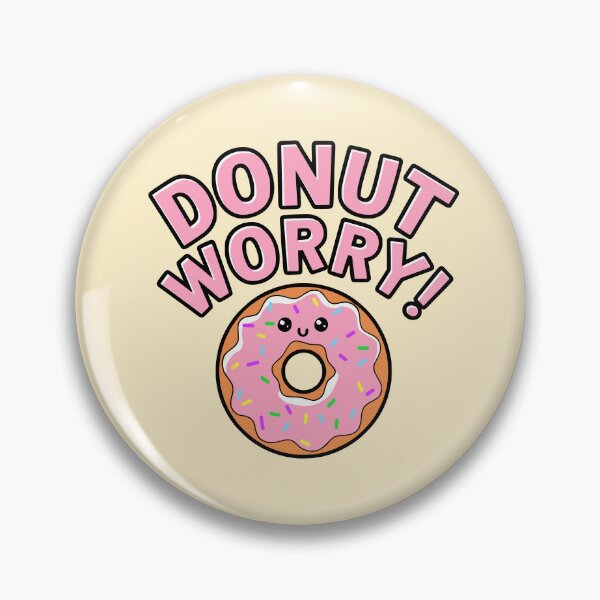 Item preview, Donut Worry! Funny Donut Pun designed and sold by PMCreative.
