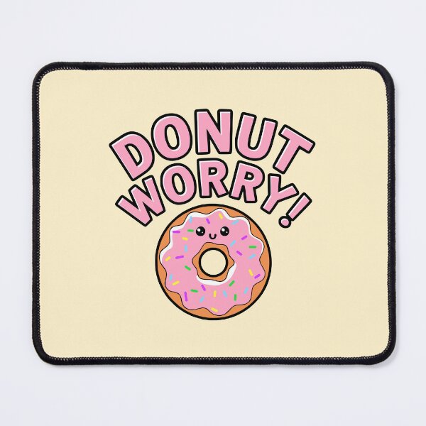 Item preview, Donut Worry! Funny Donut Pun designed and sold by PMCreative.