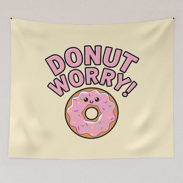 Item preview, Donut Worry! Funny Donut Pun designed and sold by PMCreative.