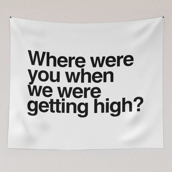 Item preview, Where were you when we were getting high? Black Text designed and sold by ItsAMugsGame.