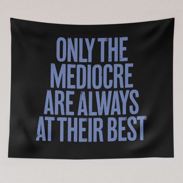 Item preview, Only the mediocre are always at their best. v.8 designed and sold by x1brett.