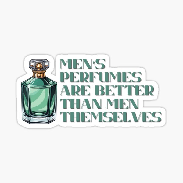 QUOTE: Men's perfumes are better than men themselves Sticker