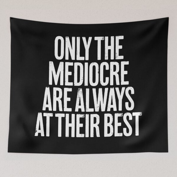 Item preview, Only the mediocre are always at their best. v.9 designed and sold by x1brett.