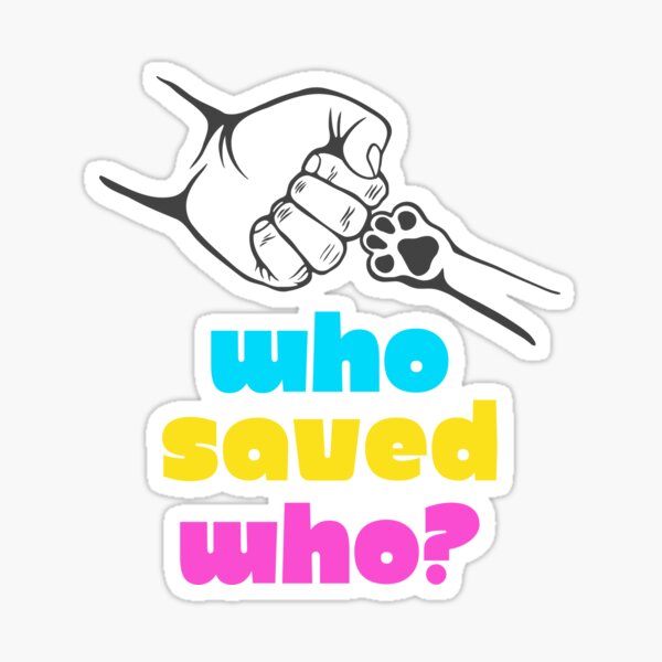 Item preview, Who Saved Who? designed and sold by urbanvibespty.