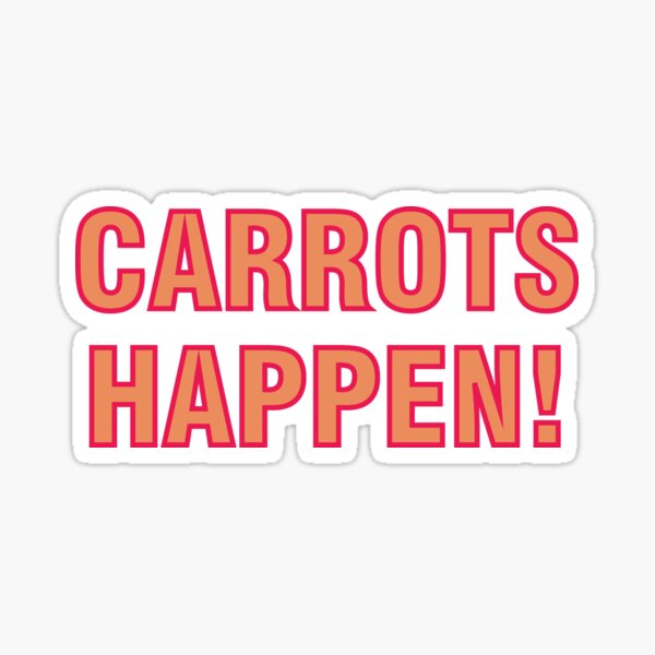Carrots happen! Sticker